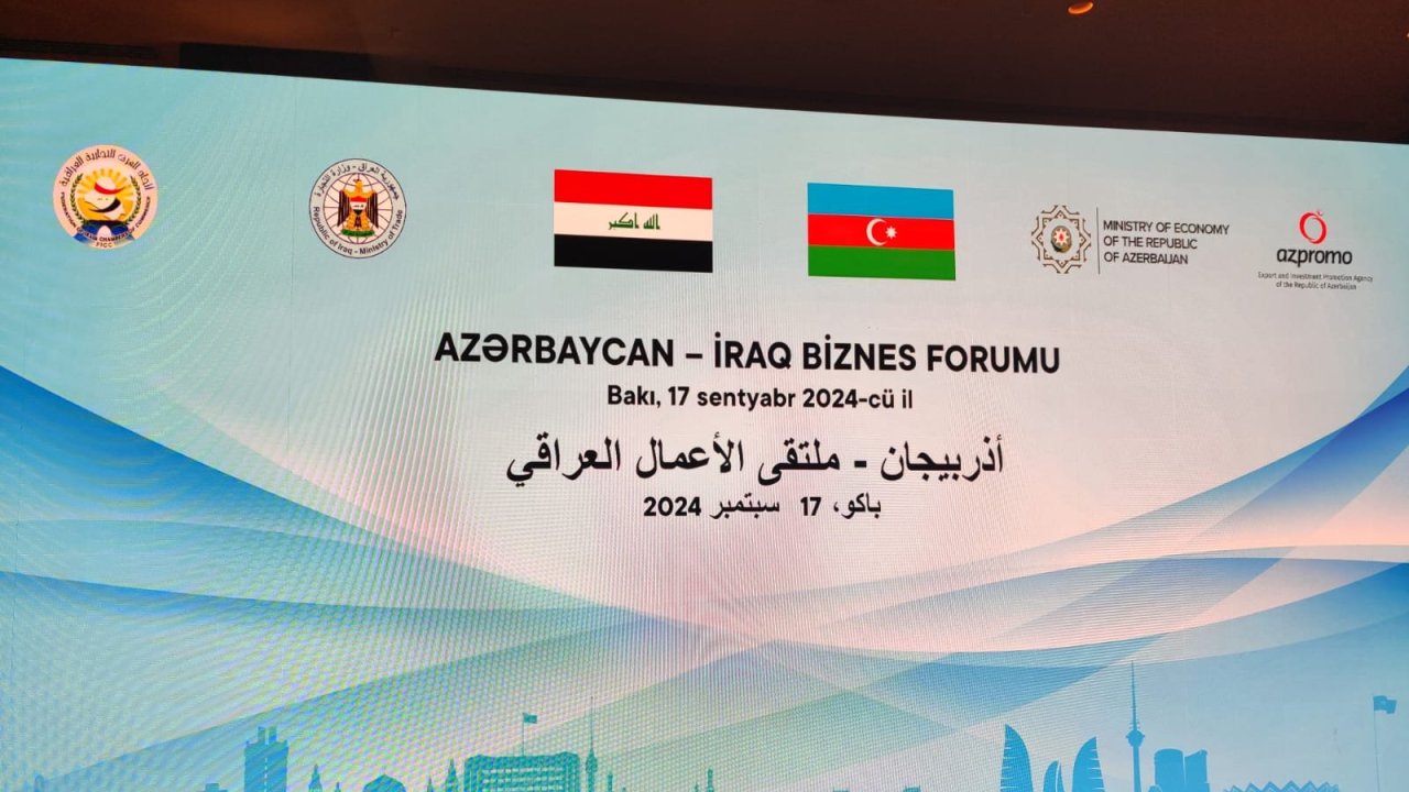 Əlaqələr genişlənir: Bakıda "Azərbaycan-İraq" Biznes Forumu