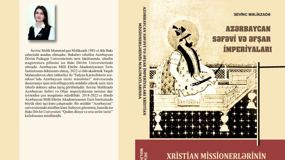 “Azərbaycan Səfəvi və Əfşar imperiyaları xristian missionerlərinin məlumatlarında” kitabı çapdan çıxıb