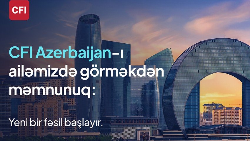 CFI Azərbaycanda CFI Financial Investment Company-nin təqdimatını və İlqar Rüstəmbəylinin rəhbərliyə təyin olunmasını elan edir