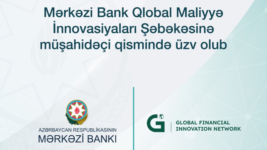 Mərkəzi Bank Qlobal Maliyyə İnnovasiyaları Şəbəkəsinə üzv olub